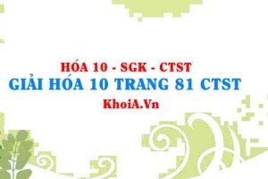 Giải Hóa 10 trang 81 Chân trời Sáng tạo